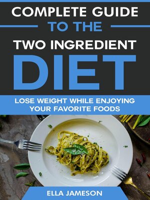 cover image of Complete Guide to the Two Ingredient Diet